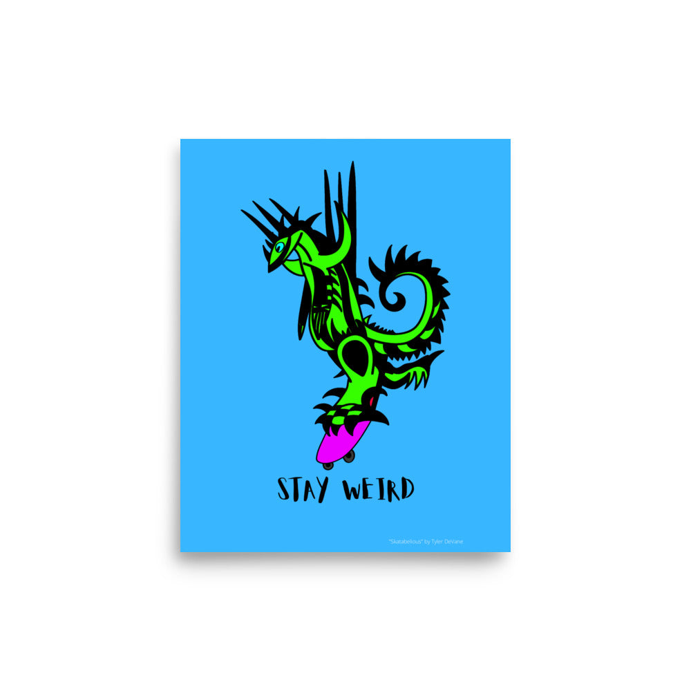 "Skatabelious" Poster by Tyler DeVane - Stay Weird