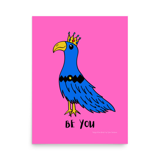"King of the Birds" Poster by Tyler DeVane - Be You